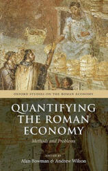 Quantifying the Roman Economy - Alan Bowman, Andrew Wilson (2009)