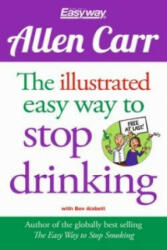 Illustrated Easy Way to Stop Drinking - Allen Carr (ISBN: 9781784045043)