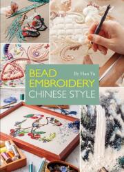 Bead Embroidery Chinese Style - Han Yu (ISBN: 9781602200388)
