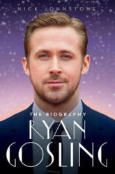 Ryan Gosling - Nick Johnstone (ISBN: 9781786064745)