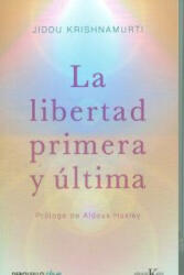 LIBERTAD PRIMERA Y ULTIMA, LA - JIDDU KRISHNAMURTI (ISBN: 9788499087467)