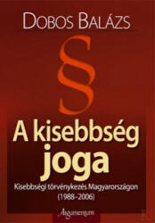 A KISEBBSÉG JOGA - Kisebbségi törvénykezés Magyarországon (ISBN: 9789634466420)