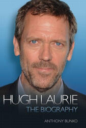 Hugh Laurie - the Biography - Anthony Bunko (ISBN: 9781843583646)