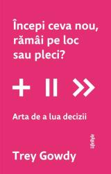 Începi ceva nou, rămâi pe loc sau pleci? (ISBN: 9786067894073)