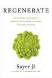 Regenerate: Unlocking Your Body's Radical Resilience Through the New Biology - Ji, Sayer (ISBN: 9781401965266)