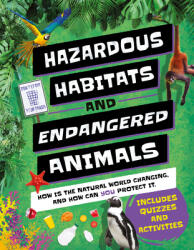 Hazardous Habitats & Endangered Animals: How Is the Natural World Changing and How Can You Help? (ISBN: 9781783126521)