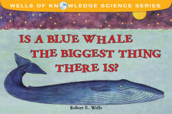 Is The Blue Whale The Biggest Thing? - Robert E. Wells (ISBN: 9780807536568)