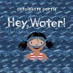 Hey, Water! - Antoinette Portis (ISBN: 9781912650262)