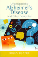 Understanding Alzheimer's Disease and Other Dementias (2013)