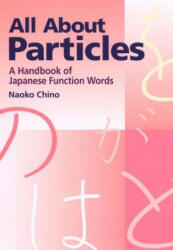 All about Particles: A Handbook of Japanese Function Words (2012)