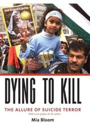 Dying to Kill: The Allure of Suicide Terror (ISBN: 9780231133210)