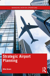 Strategic Airport Planning - Brown, Mike (ISBN: 9781032002354)