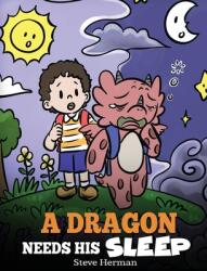 A Dragon Needs His Sleep: A Story About The Importance of A Good Night's Sleep (ISBN: 9781649161130)