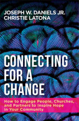 Connecting for a Change: How to Engage People Churches and Partners to Inspire Hope in Your Community (ISBN: 9781501874376)
