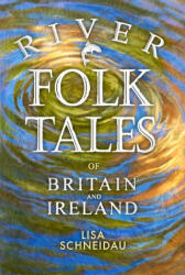 River Folk Tales of Britain and Ireland - Lisa Schneidau (ISBN: 9780750997225)