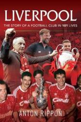 Liverpool: Povestea unui club de fotbal în 101 vieți (ISBN: 9781526767783)