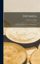 Infamia: Its Place in Roman Public and Private Law - A. H. J. (Abel Henry Jones) Greenidge (ISBN: 9781013318559)