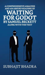 A Comprehensive Analysis And An Absurd Reading Of Waiting For Godot By Samuel Beckett Along With The Text (ISBN: 9789355848574)