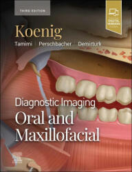 Diagnostic Imaging: Oral and Maxillofacial - Lisa J. Koenig, Dania F Tamimi, Susanne E. Perschbacher, Husniye Demirturk (2023)