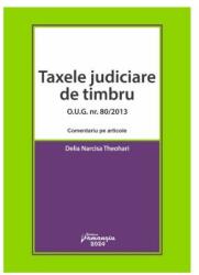 Taxele judiciare de timbru - O. U. G. nr. 80/2013 (ISBN: 9786062723729)