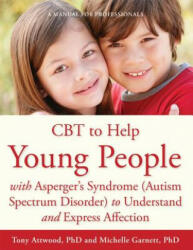 CBT to Help Young People with Asperger's Syndrome (Autism Spectrum Disorder) to Understand and Express Affection - Tony Attwood (2013)
