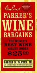 Parker's Wine Bargains: The World's Best Wine Values Under $25 (ISBN: 9781439101902)