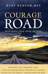 Courage Road: Your Guide From Grief to Hope (ISBN: 9780692827734)