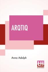 Arqtiq: A Study Of The Marvels At The North Pole (ISBN: 9789354206436)