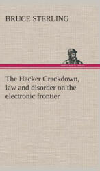 Hacker Crackdown, law and disorder on the electronic frontier - Bruce Sterling (ISBN: 9783849523244)