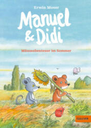 Manuel & Didi - Mäuseabenteuer im Sommer - Erwin Moser, Erwin Moser (2019)