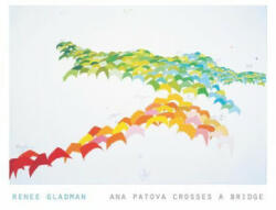 Ana Patova Crosses a Bridge - Renee Gladman (2013)