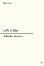 My Brother Benjamin - Beth Britten (ISBN: 9780571299942)