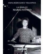 La pian cu Maria Fotino - Oana Radulescu-Velcovici (ISBN: 9786067470512)