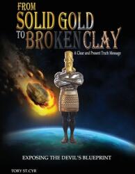 From Solid Gold to Broken Clay: Exposing the Devil's Blueprint (ISBN: 9781736607336)
