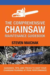 Comprehensive Chainsaw Maintenance Guidebook - Steven Maichak (ISBN: 9781654316815)