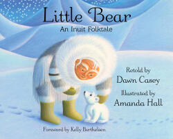 Little Bear: An Inuit Folktale (ISBN: 9781937786915)