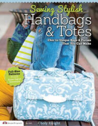 Sewing Stylish Handbags & Totes - Choly Knight (2013)
