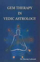 Gem Therapy in Vedic Astrology - Neeraj Lalwani (ISBN: 9788121210751)