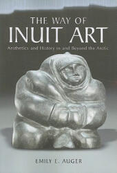 Way of Inuit Art - Emily E. Auger (ISBN: 9780786464128)