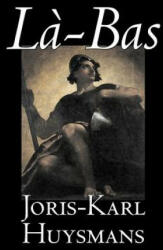 Joris-Karl Huysmans - La-bas - Joris-Karl Huysmans (ISBN: 9781598189834)