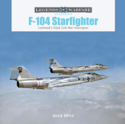 F-104 Starfighter: Lockheed's Sleek Cold War Interceptor - David Doyle (ISBN: 9780764367861)