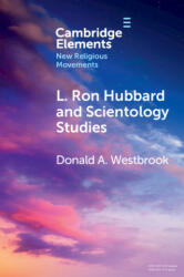 L. Ron Hubbard and Scientology Studies - Donald A. Westbrook (ISBN: 9781009014557)