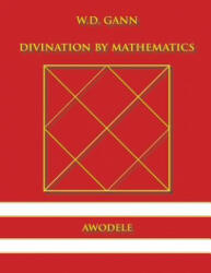 W. D. Gann: Divination By Mathematics - Awodele (ISBN: 9780615833439)