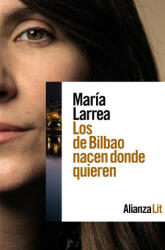 Los de Bilbao nacen donde quieren - LARREA, MARIA (2023)