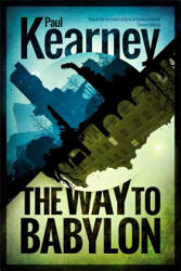 The Way to Babylon - Paul Kearney (ISBN: 9781781081891)
