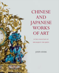 Chinese and Japanese Works of Art - John Ayers (ISBN: 9781905686490)