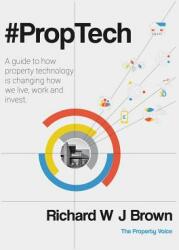 #proptech: A Guide to How Property Technology Is Changing How We Live Work and Invest (ISBN: 9781793201140)
