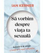 Sa vorbim despre viata ta sexuala - Ian Kerner (ISBN: 9786069540428)