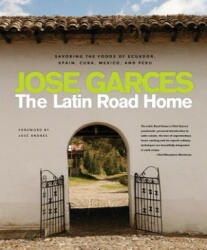 The Latin Road Home - Jose Garces, Jason Varney (ISBN: 9781891105494)