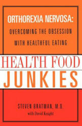 HEALTH FOOD JUNKIES - BRATMAN STEVEN (ISBN: 9780767905855)